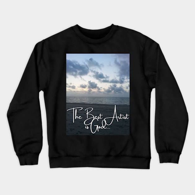 The Best Artist is God 2 Crewneck Sweatshirt by JrxFoundation